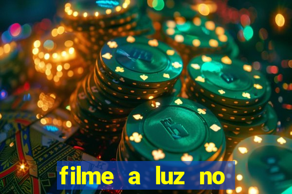 filme a luz no fim do mundo completo dublado